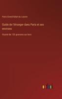 Guide De L'étranger Dans Paris Et Ses Environs