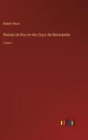 Roman De Rou Et Des Ducs De Normandie