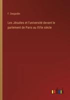 Les Jésuites Et L'université Devant Le Parlement De Paris Au XVIe Siècle