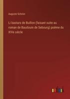 Li Bastars De Buillon (Faisant Suite Au Roman De Baudouin De Sebourg) Poëme Du XIVe Siècle