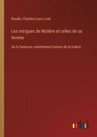 Les Intrigues De Molière Et Celles De Sa Femme