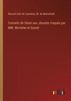 Conseils De Satan Aux Jésuites Traqués Par MM. Michelet Et Quinet