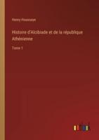 Histoire d'Alcibiade Et De La République Athénienne