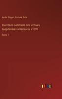 Inventaire-Sommaire Des Archives Hospitalières Antérieures À 1790