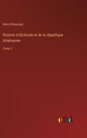 Histoire d'Alcibiade Et De La République Athénienne