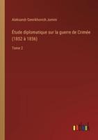 Étude Diplomatique Sur La Guerre De Crimée (1852 À 1856)