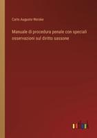 Manuale Di Procedura Penale Con Speciali Osservazioni Sul Diritto Sassone