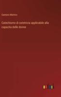 Catechismo Di Ostetricia Applicabile Alla Capacita Delle Donne