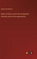 Sopra Un'antica Misura Del Centipondio Memoria Storico-Fisica-Geometrica