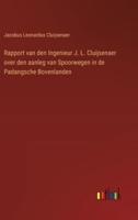 Rapport Van Den Ingenieur J. L. Cluijsenaer Over Den Aanleg Van Spoorwegen in De Padangsche Bovenlanden