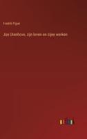 Jan Utenhove, Zijn Leven En Zijne Werken
