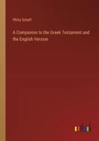 A Companion to the Greek Testament and the English Version