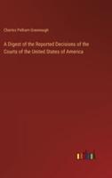 A Digest of the Reported Decisions of the Courts of the United States of America
