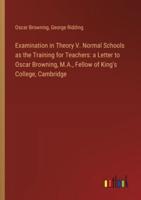 Examination in Theory V. Normal Schools as the Training for Teachers