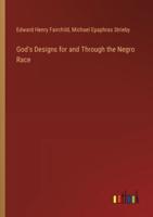 God's Designs for and Through the Negro Race