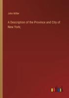 A Description of the Province and City of New York;