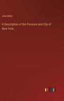 A Description of the Province and City of New York;