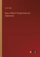 Diary of March Through Sinde and Afghanistan