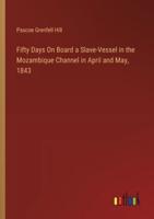 Fifty Days On Board a Slave-Vessel in the Mozambique Channel in April and May, 1843