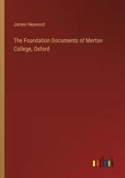 The Foundation Documents of Merton College, Oxford