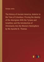 The History of Ancient America, Anterior to the Time of Columbus