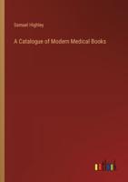 A Catalogue of Modern Medical Books