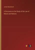 A Discourse on the Study of the Law of Nature and Nations