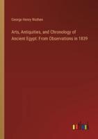 Arts, Antiquities, and Chronology of Ancient Egypt