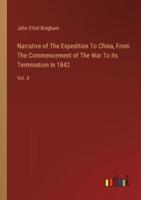 Narrative of The Expedition To China, From The Commencement of The War To Its Termination In 1842