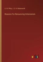Reasons For Renouncing Unitarianism