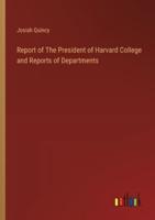 Report of The President of Harvard College and Reports of Departments
