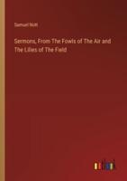 Sermons, From The Fowls of The Air and The Lilies of The Field