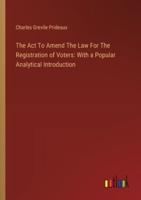 The Act To Amend The Law For The Registration of Voters