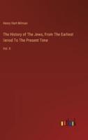 The History of The Jews, From The Earliest Ṗeriod To The Present Time