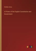A Primer of the English Constitution and Government