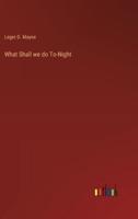 What Shall We Do To-Night