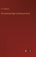 The Centennial Flight of the King of the Air