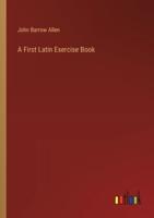 A First Latin Exercise Book