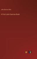 A First Latin Exercise Book