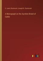 A Monograph on the Ayrshire Breed of Cattle