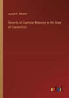 Records of Capitular Masonry in the State of Connecticut