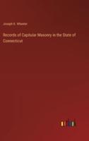 Records of Capitular Masonry in the State of Connecticut