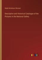 Descriptive and Historical Catalogue of the Pictures in the National Gallery