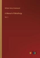 A Manual of Metallurgy