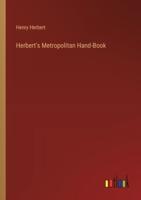 Herbert's Metropolitan Hand-Book