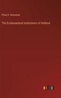 The Ecclesiastical Institutions of Holland