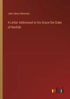 A Letter Addressed to His Grace the Duke of Norfolk