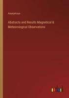 Abstracts and Results Magnetical & Meteorological Observations