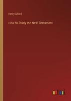 How to Study the New Testament