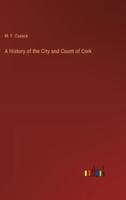 A History of the City and Count of Cork